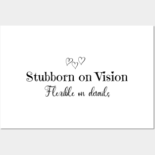 Stubborn on Vision, Flexible on Details Posters and Art